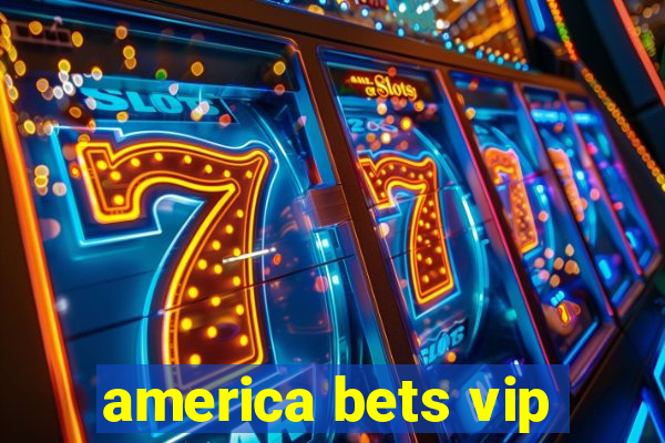 america bets vip